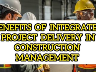 17 Benefits of Integrated Project Delivery (IPD) in Construction Management