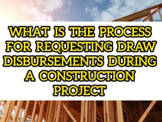 What Is The Process For Requesting Draw Disbursements During A Construction Project
