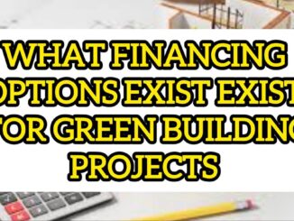 What Financing Options Exist For Green Building Projects (e.g., Green Bonds, PPPs, Crowdfunding)