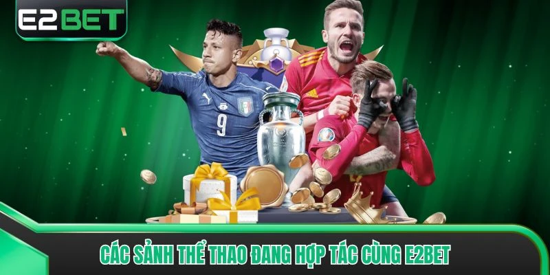 Các sảnh thể thao đang hợp tác cùng E2bet