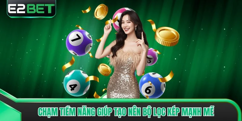 Chạm tiềm năng giúp tạo nên bộ lọc kép mạnh mẽ