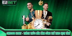 CMD368 E2BET - Thách Thức Bản Lĩnh Cùng Thể Thao Kịch Tính