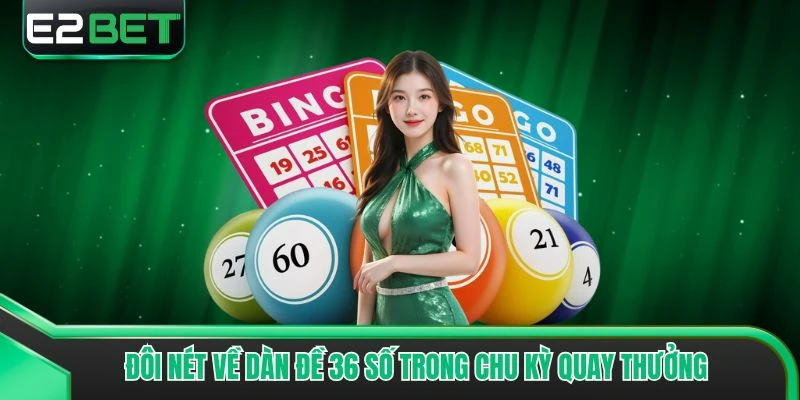 Đôi nét về dàn đề 36 số trong chu kỳ quay thưởng