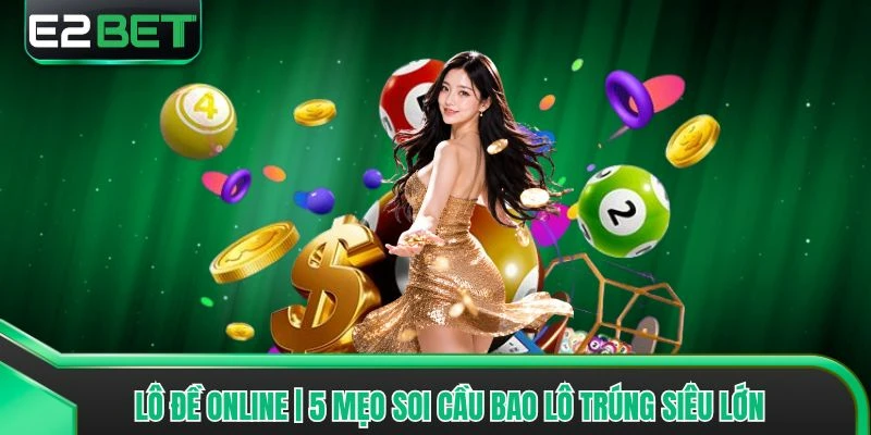 Lô Đề Online | 5 Mẹo Soi Cầu Bao Lô Trúng Siêu Lớn