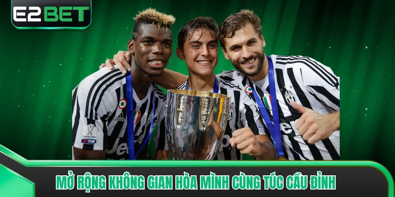 Mở rộng không gian hòa mình cùng túc cầu đỉnh