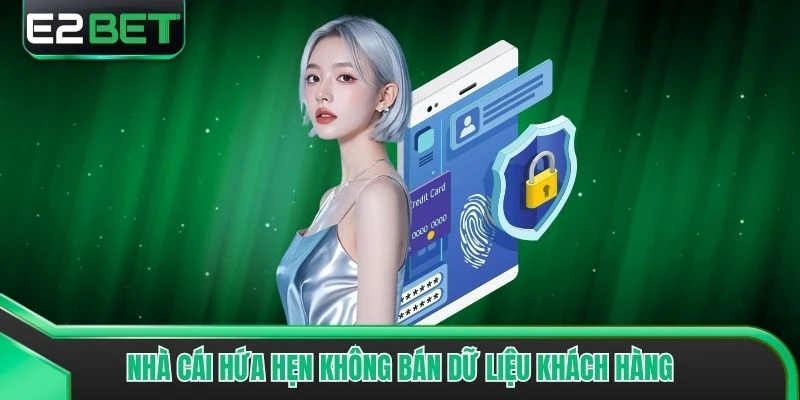 Nhà cái hứa hẹn không bán dữ liệu khách hàng