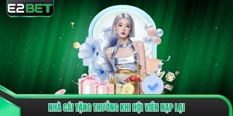 Nhà cái tặng thưởng khi hội viên nạp lại
