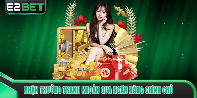 Nhận thưởng thanh khoản qua ngân hàng chính chủ