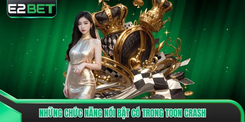 Những chức năng nổi bật có trong Toon Crash
