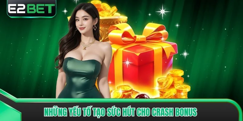 Những yếu tố tạo sức hút cho Crash Bonus