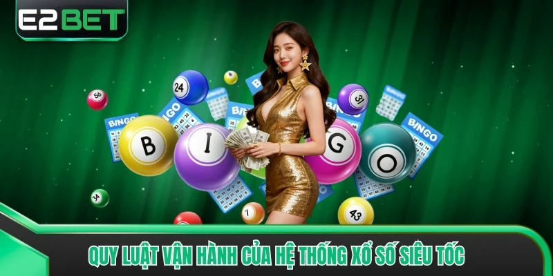 Quy luật vận hành của hệ thống xổ số siêu tốc
