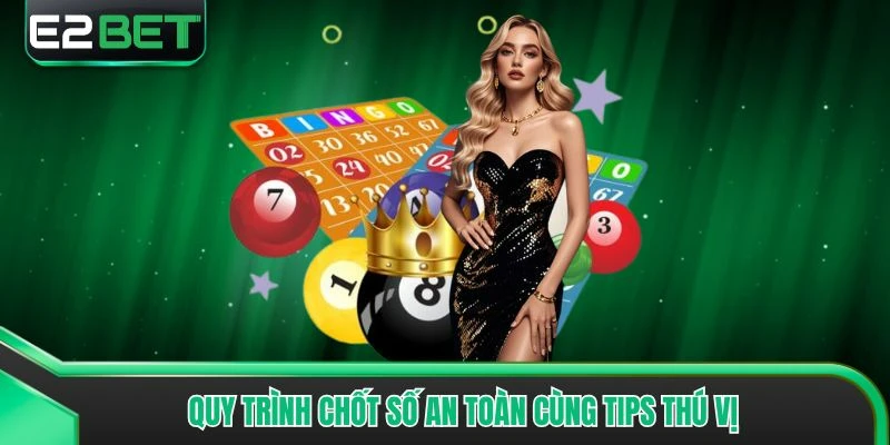 Quy trình chốt số an toàn cùng tips thú vị
