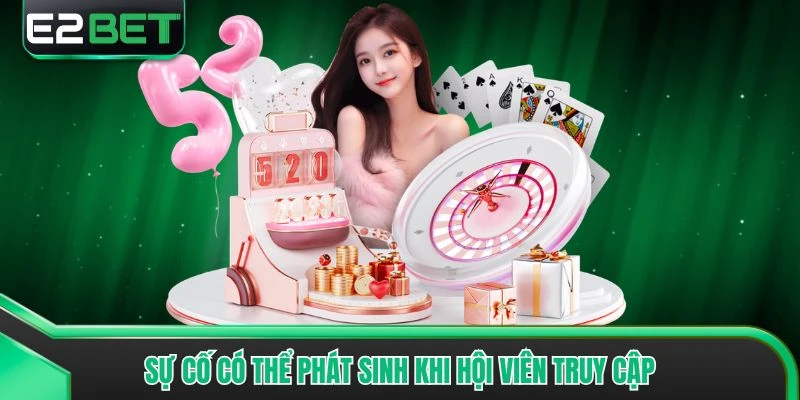 Sự cố có thể phát sinh khi hội viên truy cập