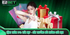 Tặng Thêm 2% Tiền Nạp - Săn Thưởng Hời Không Giới Hạn