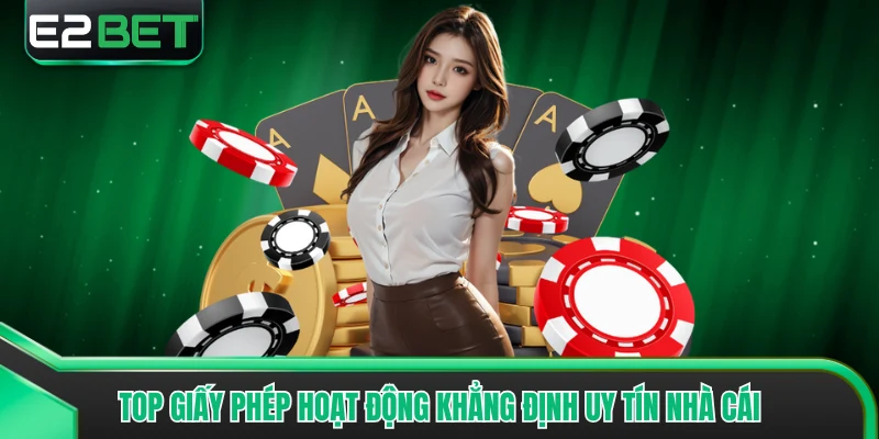Top giấy phép hoạt động khẳng định uy tín nhà cái